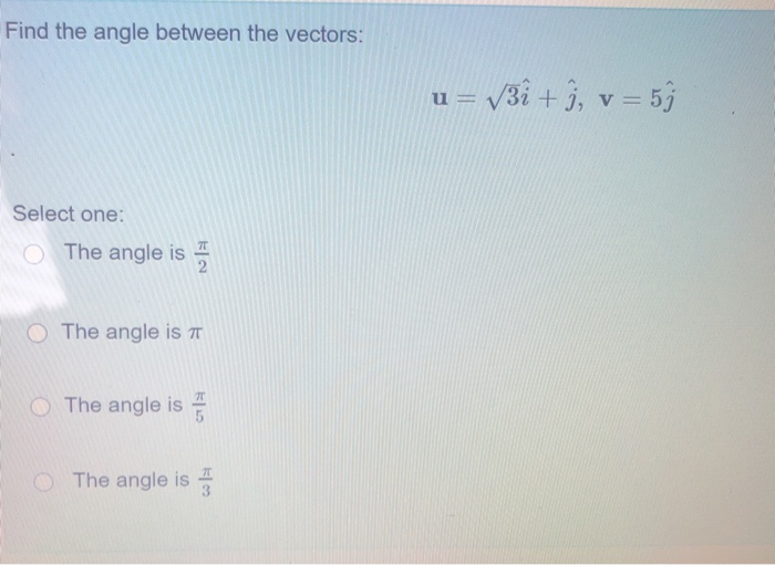 Solved Find The Angle Between The Vectors U V3i I V 5 Chegg Com
