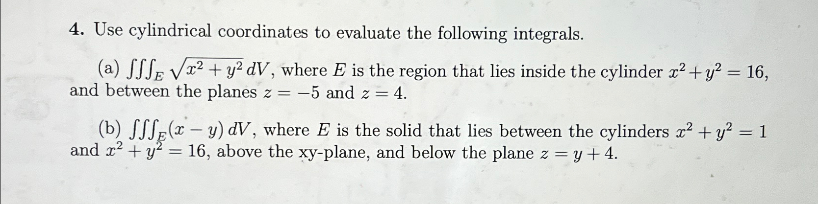 Solved Use cylindrical coordinates to evaluate the following | Chegg.com