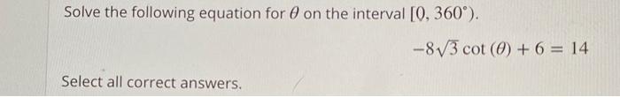 Solved Solve the following equation for 0 on the interval | Chegg.com