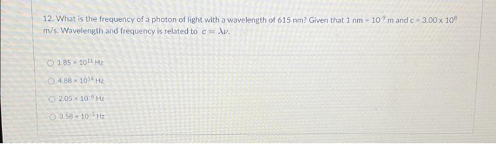 Solved 12. What is the frequency of a photon of light with a | Chegg.com