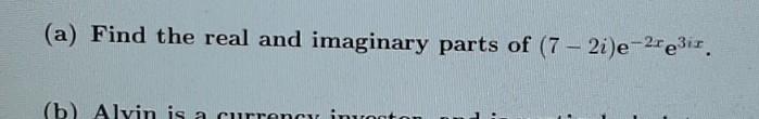 Solved (a) Find the real and imaginary parts of (7 - | Chegg.com