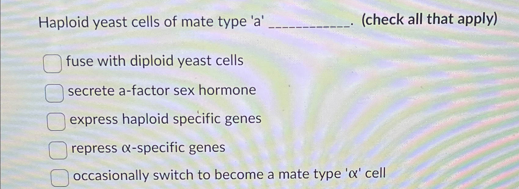 Solved Haploid Yeast Cells Of Mate Type A Check All That 