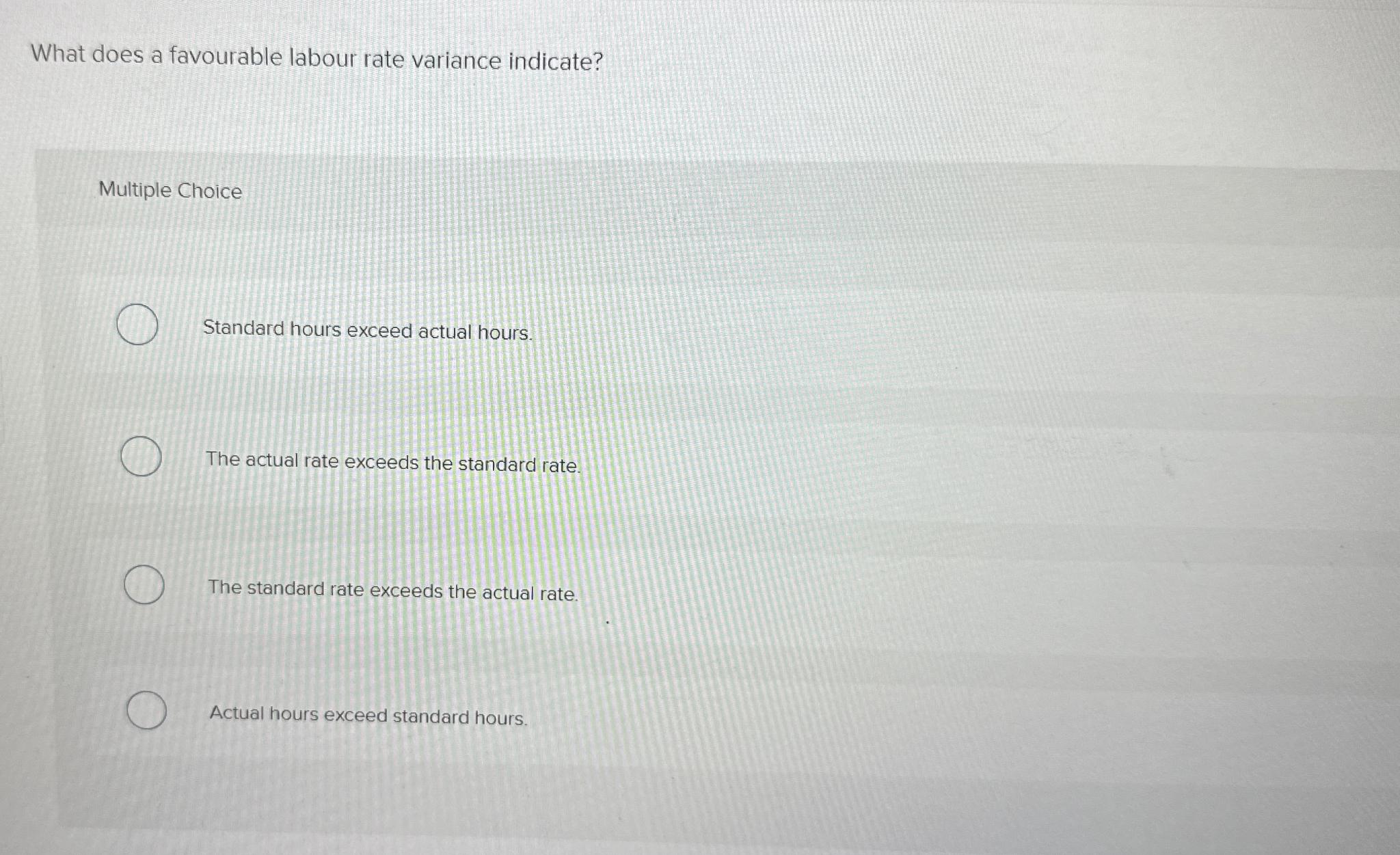 Solved What does a favourable labour rate variance | Chegg.com