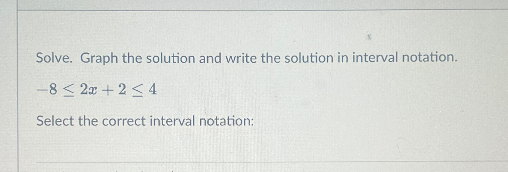 Solved Solve. Graph the solution and write the solution in | Chegg.com