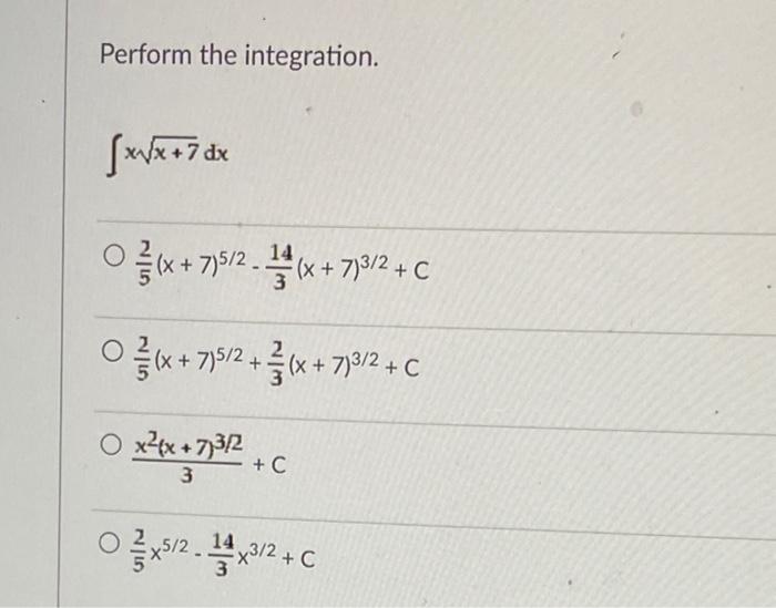 Solved Perform the integration. ∫xx+7dx | Chegg.com