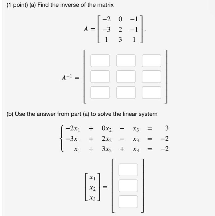 Solved (1 point) (a) Find the inverse of the matrix | Chegg.com