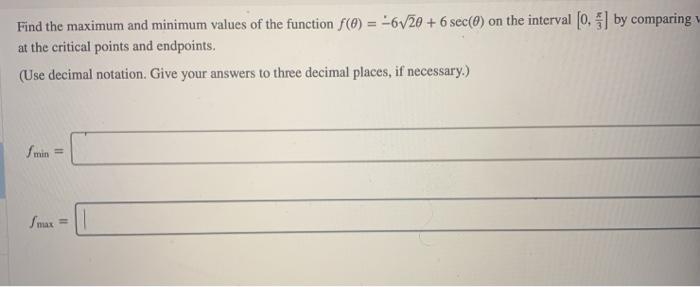 Solved Find the maximum and minimum values of the function | Chegg.com