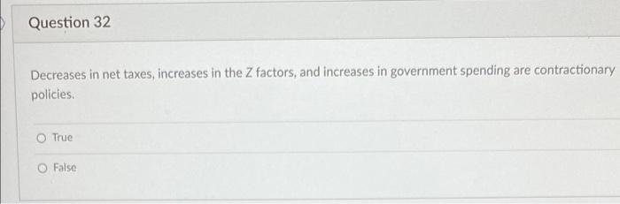 Solved Question 32 Decreases in net taxes, increases in the | Chegg.com