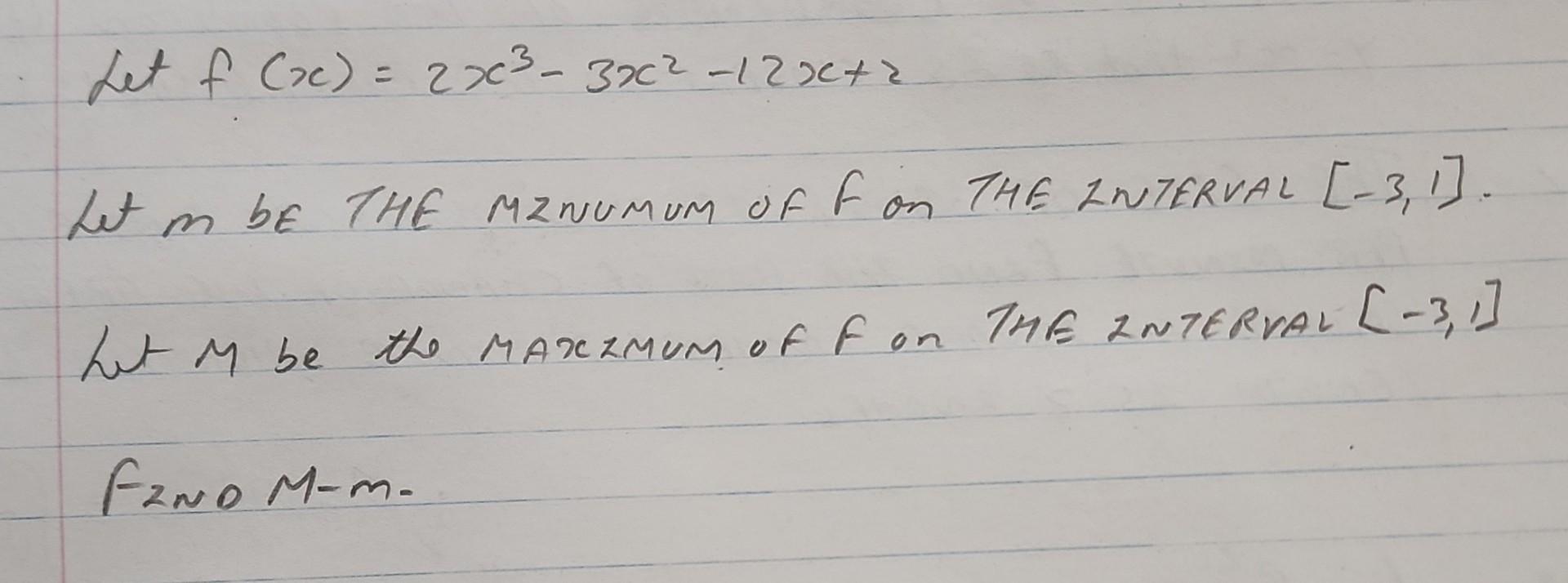 Solved Let F X 2x3−3x2−12x 2 Let M Be The Mznumum Of F On