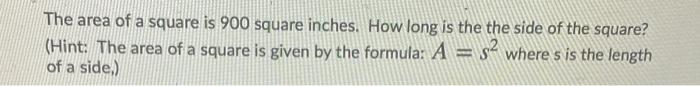 Solved The area of a square is 900 square inches. How long | Chegg.com