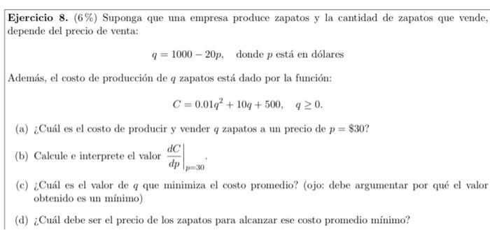 Ejercicio 8. (6\%) Suponga que una empresa produce zapatos y la cantidad de zapatos que vende, depende del precio de venta: \