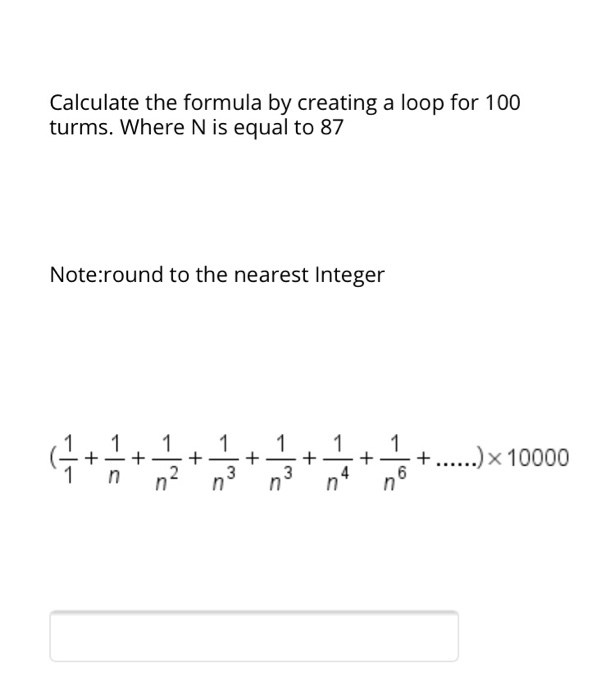 Solved Calculate the formula by creating a loop for 100 | Chegg.com