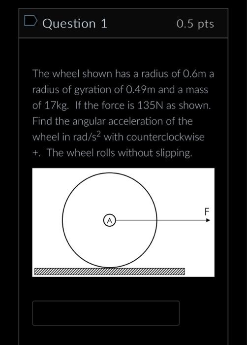 Solved Question 1 0.5 pts The wheel shown has a radius of | Chegg.com