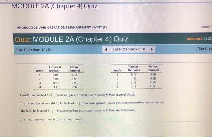 MODULE 2A (Chapter 4) Quiz
Aaron H
PRODUCTION AND OPERATIONS MANAGEMENT - WINT (1)
Quiz: MODULE 2A (Chapter 4) Quiz
Time Limi