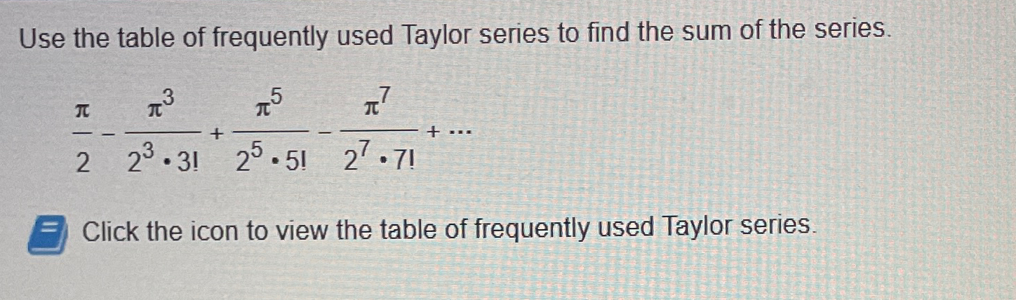Solved Use the table of frequently used Taylor series to | Chegg.com
