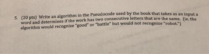 Solved 5. (20 pts) Write an algorithm in the Pseudocode used | Chegg.com