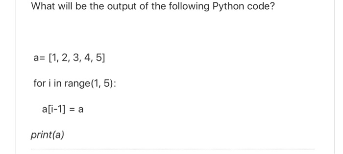 Solved What Will Be The Output Of The Following Python Code? | Chegg.com