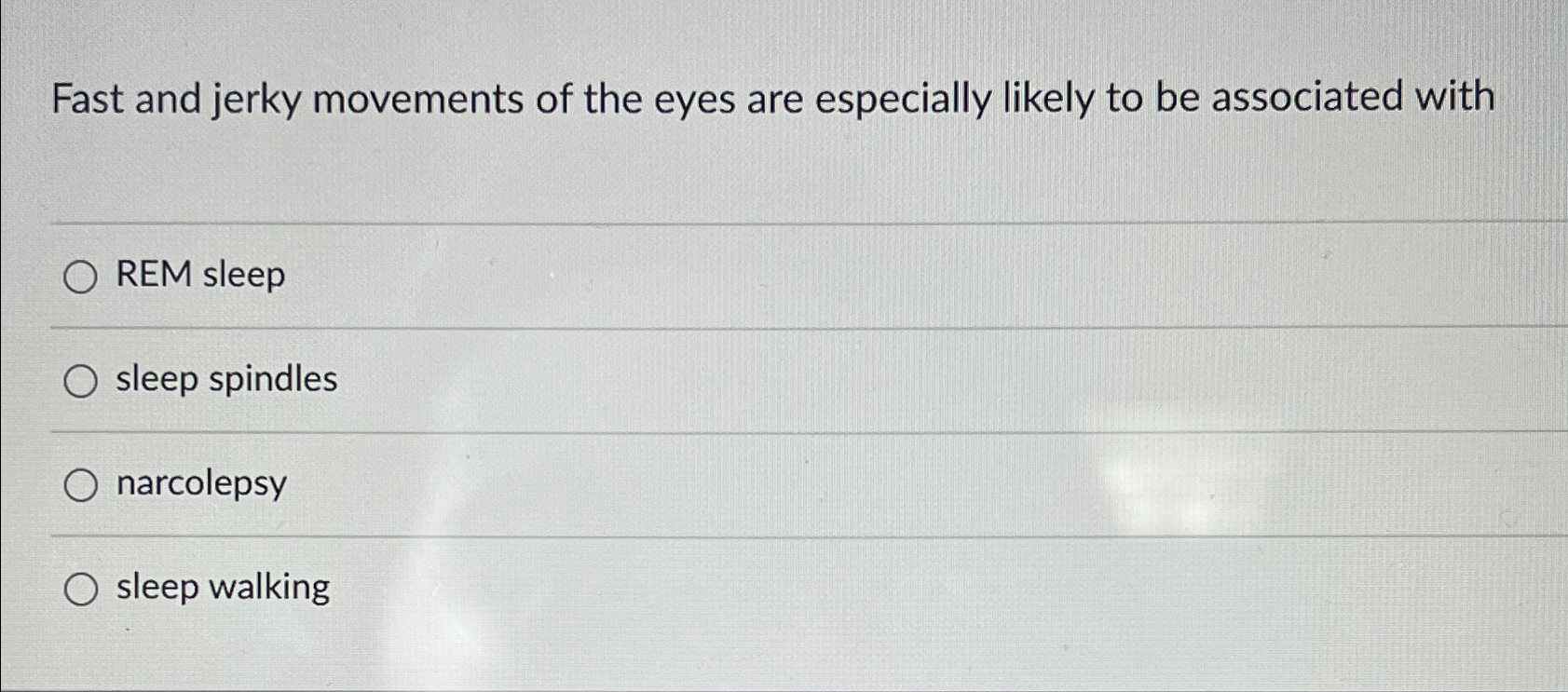 Solved Fast and jerky movements of the eyes are especially