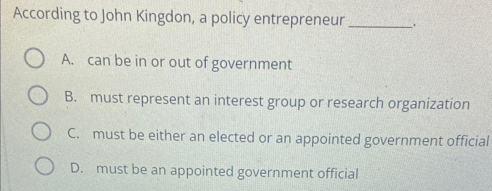 Solved According to John Kingdon, a policy entrepreneur q, | Chegg.com