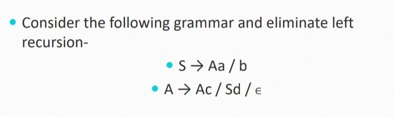 Solved Consider The Following Grammar And Eliminate Left | Chegg.com