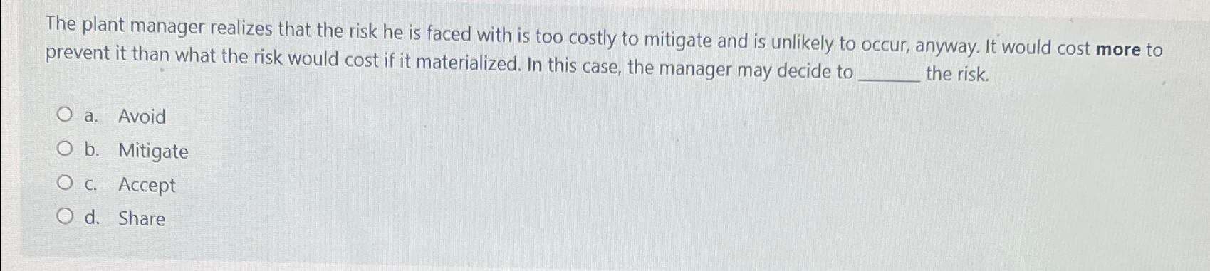Solved The plant manager realizes that the risk he is faced | Chegg.com