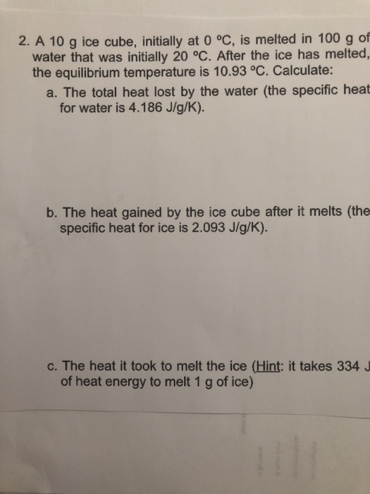 Solved 2 A 10 G Ice Cube Initially At 0 C Is Melted In Chegg Solved 2 A 10 G Ice Cube Initially At 0 C Is Melted In Chegg