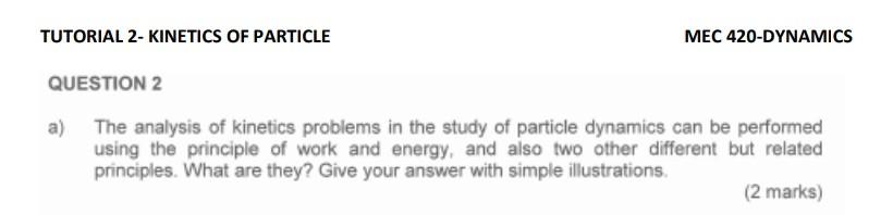Solved TUTORIAL 2- KINETICS OF PARTICLE MEC 420-DYNAMICS | Chegg.com