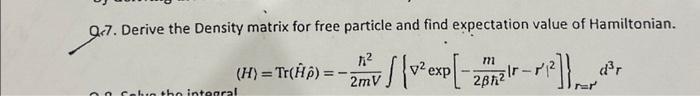 Solved Q7. Derive the Density matrix for free particle and | Chegg.com