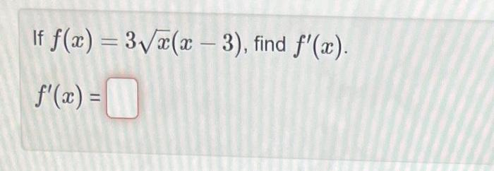 If \( f(x)=3 \sqrt{x}(x-3) \) \[ f^{\prime}(x)= \]