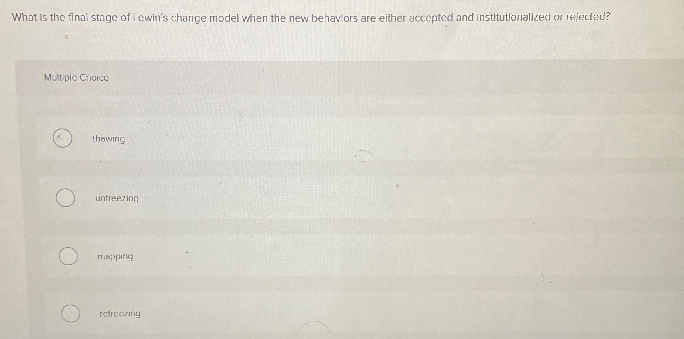 Solved What is the final stage of Lewin's change model when | Chegg.com