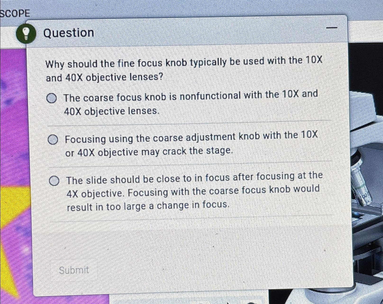 Solved QuestionWhy should the fine focus knob typically be