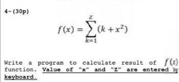 Solved f(x)=∑k=1z(k+x2) Write a program to calculate result | Chegg.com