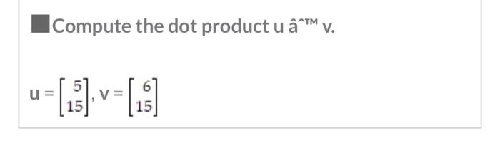 Compute The Dot Product U A Tm V U 15 Chegg Com