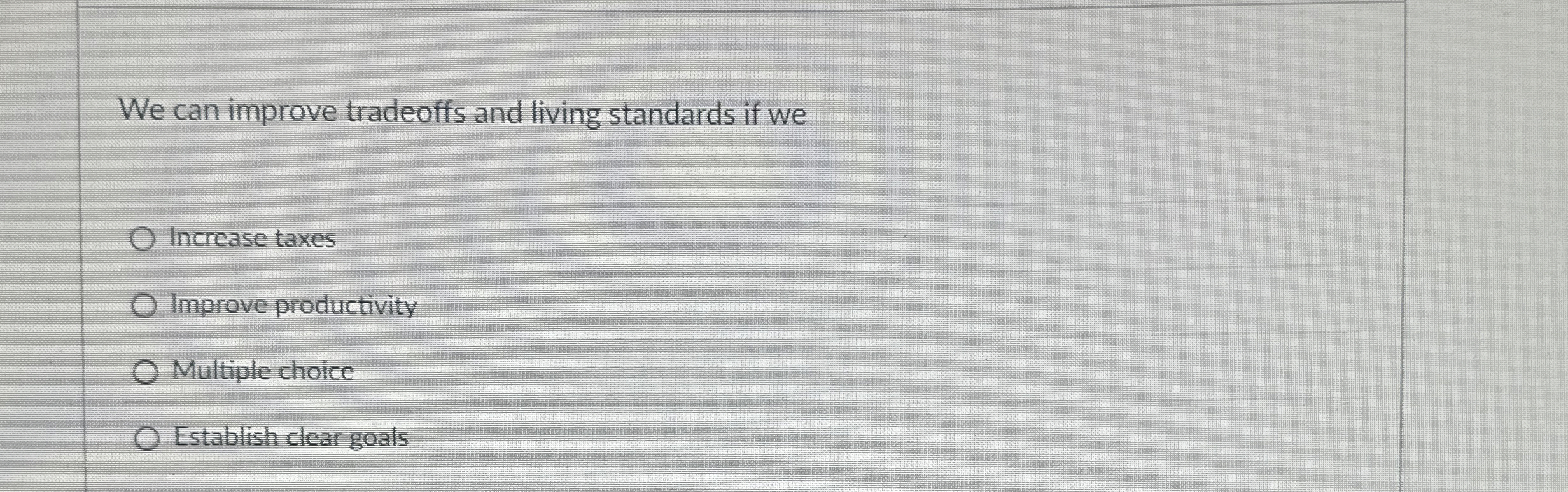 Solved We can improve tradeoffs and living standards if
