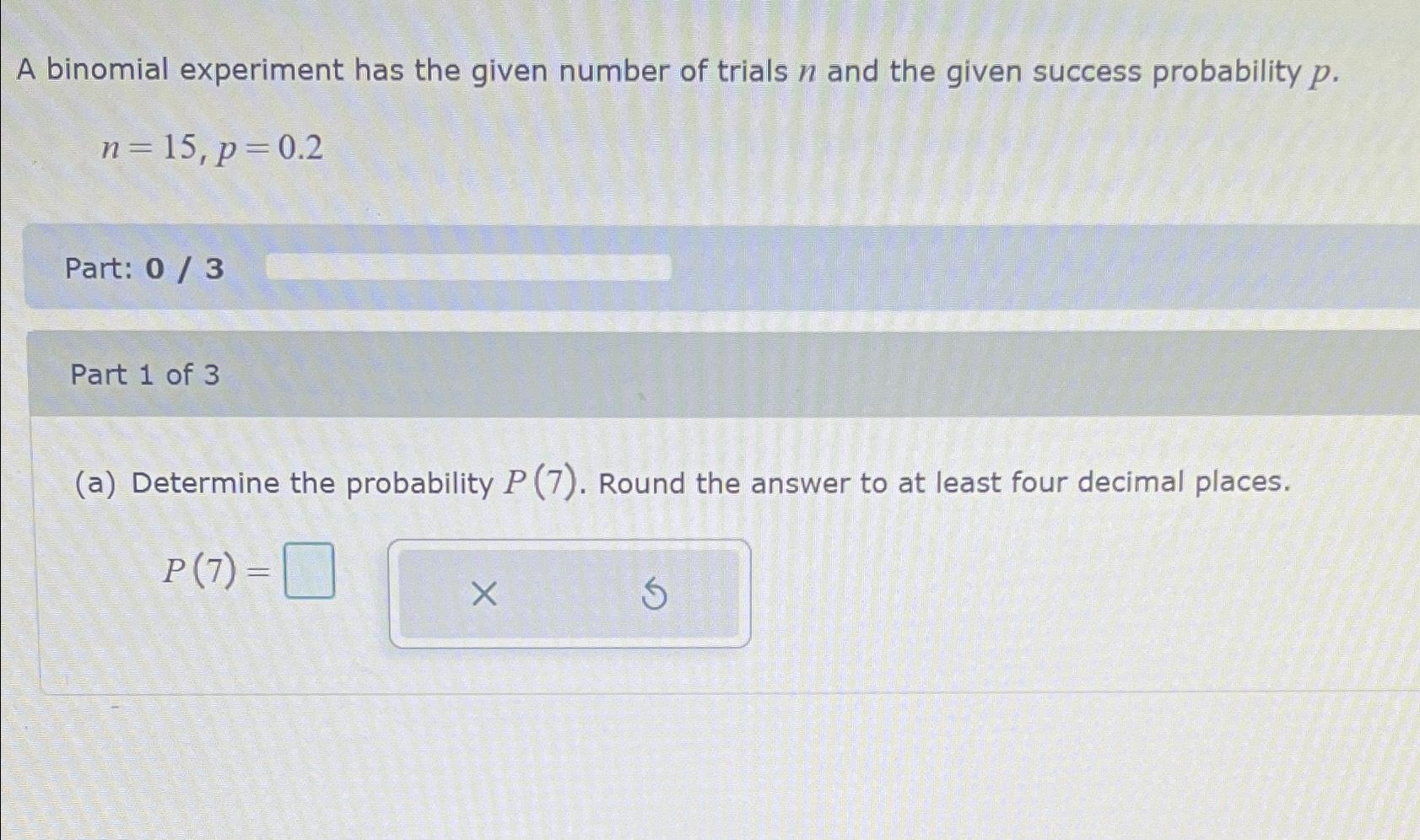 Solved A Binomial Experiment Has The Given Number Of Trials | Chegg.com
