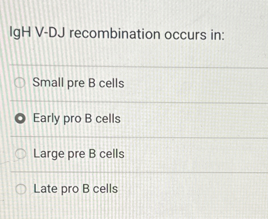 IgH V-DJ recombination occurs in:Small pre B | Chegg.com