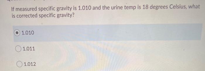 Solved If measured specific gravity is 1.010 and the urine | Chegg.com