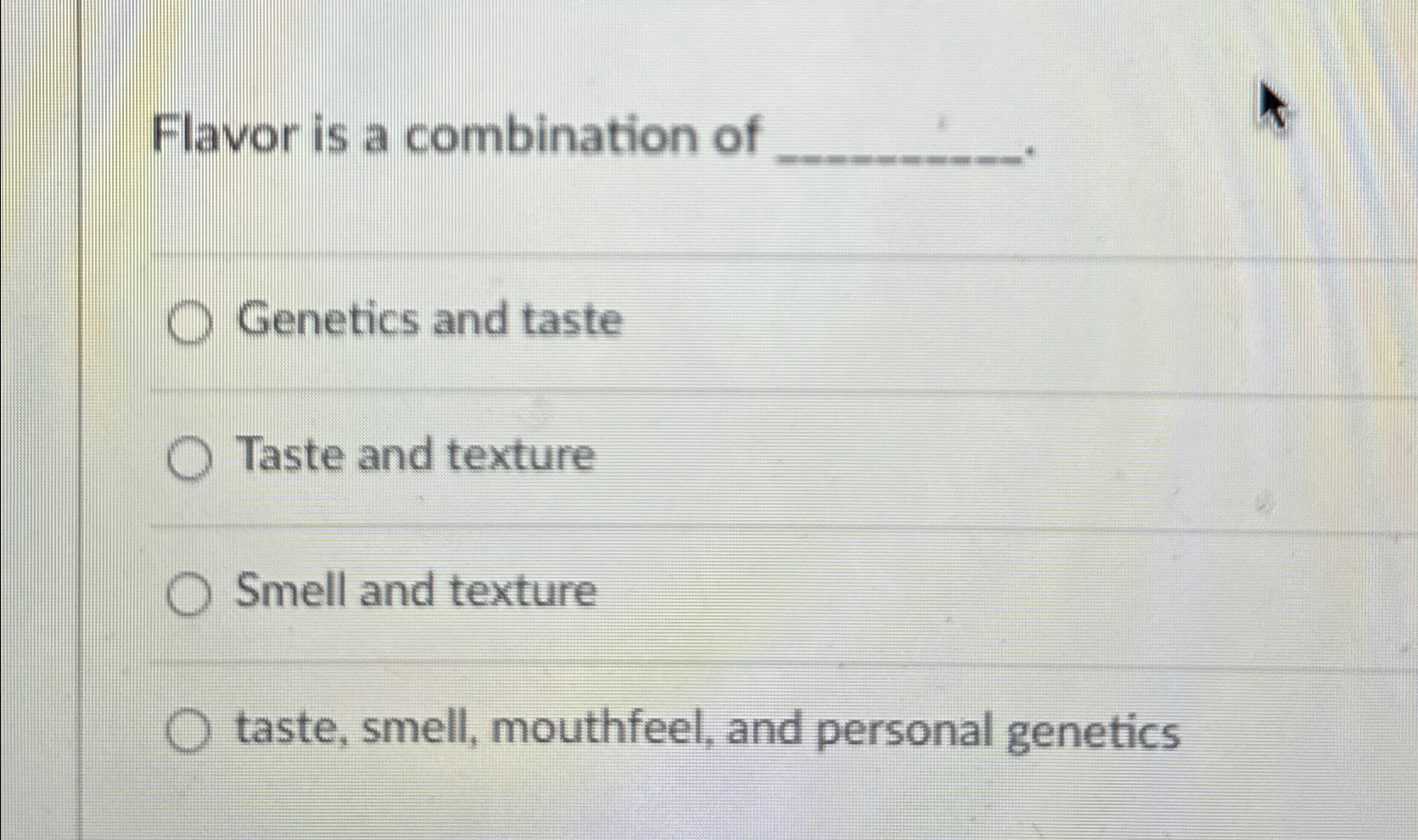 Solved Flavor is a combination ofGenetics and tasteTaste and | Chegg.com