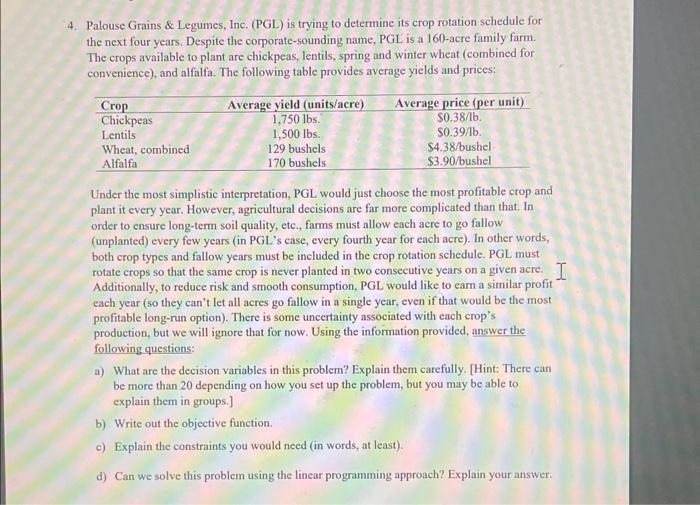 4. Palouse Grains \& Legumes, Ine. (PGL) is trying to determine its crop rotation schedule for the next four years. Despite t