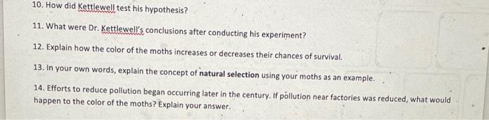 Solved 10. How did Kettlewell test his hypothesis? 11. What 