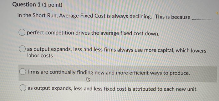 Solved Question 1 (1 point) In the Short Run, Average Fixed | Chegg.com