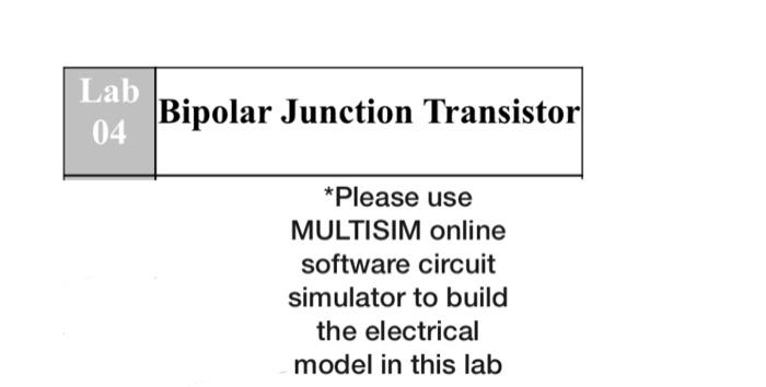 Solved Lab 04 Bipolar Junction Transistor *Please use | Chegg.com