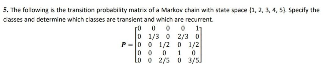 Solved 5. The following is the transition probability matrix | Chegg.com