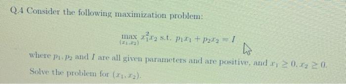 Solved Q.4 Consider the following maximization problem: max | Chegg.com