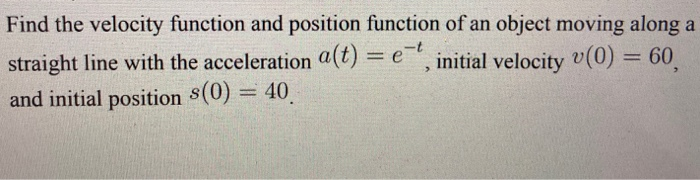 Solved Find the velocity function and position function of | Chegg.com