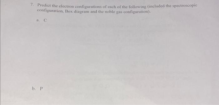 Solved 7. Predict the electron configurations of each of the | Chegg.com