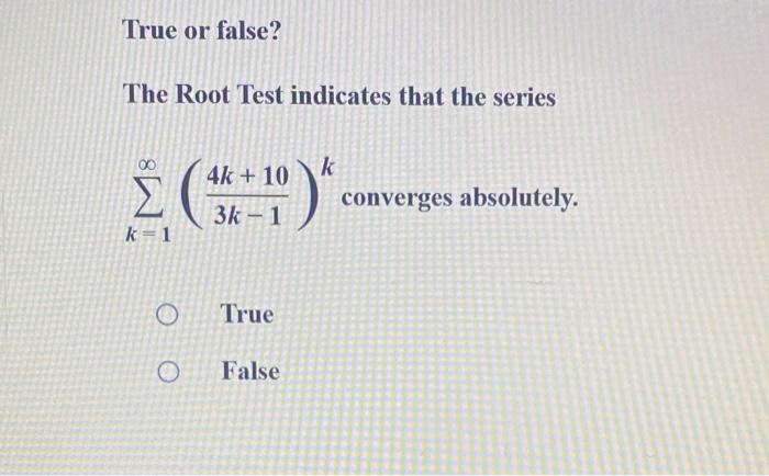 Solved Irue or false? The Root Test indicates that the | Chegg.com