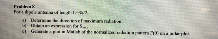 Problem 8 For a dipole antenna of length L=312, a) | Chegg.com