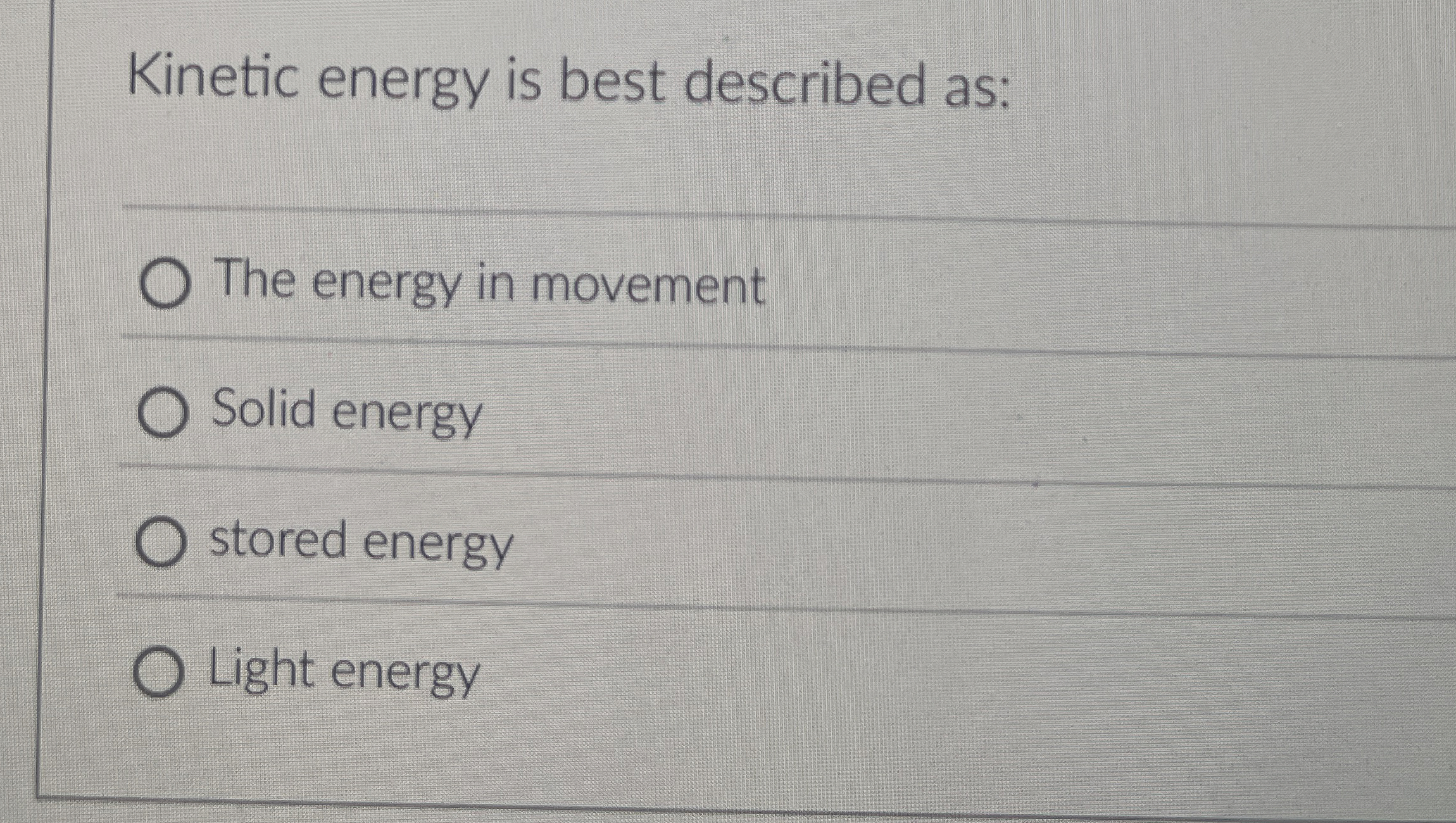 Solved Kinetic energy is best described as:The energy in | Chegg.com