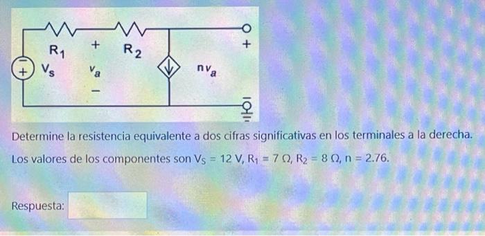 my + O O + + R1 R2 Vs Va nva IONI Determine la resistencia equivalente a dos cifras significativas en los terminales a la der